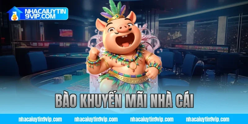 bào khuyến mãi nhà cái