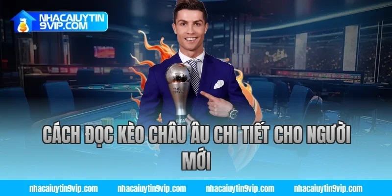 Cách đọc kèo châu âu chi tiết cho người mới