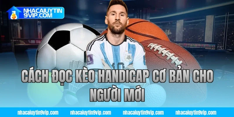 Cách đọc kèo handicap cơ bản cho người mới
