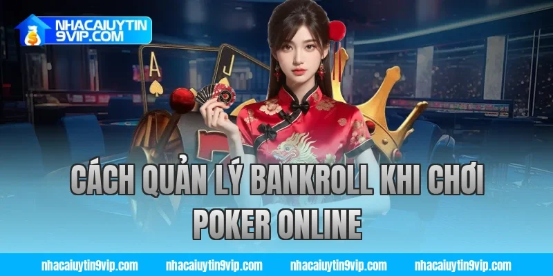 Cách Quản Lý Bankroll Khi Chơi Poker Online