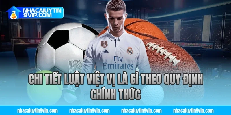 Chi tiết luật việt vị là gì theo quy định chính thức