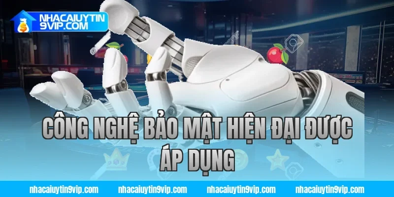 Công Nghệ Bảo Mật Hiện Đại Được Áp Dụng