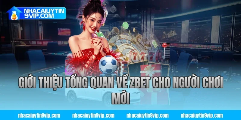 Giới thiệu tổng quan về zbet cho người chơi mới