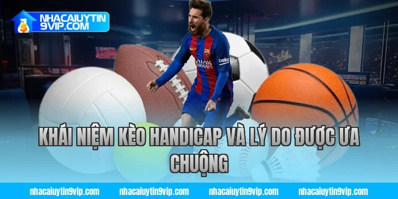 Khái niệm kèo handicap và lý do được ưa chuộng