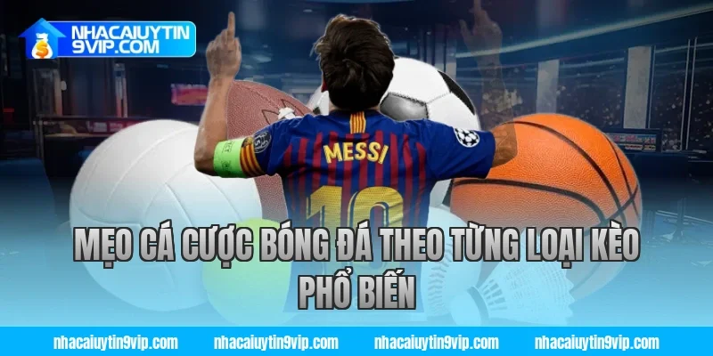 Mẹo Cá Cược Bóng Đá Theo Từng Loại Kèo Phổ Biến