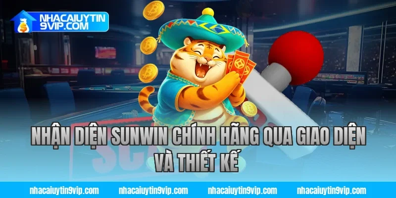 Nhận Diện Sunwin Chính Hãng Qua Giao Diện Và Thiết Kế