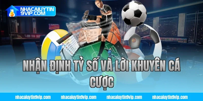 Nhận Định Tỷ Số Và Lời Khuyên Cá Cược
