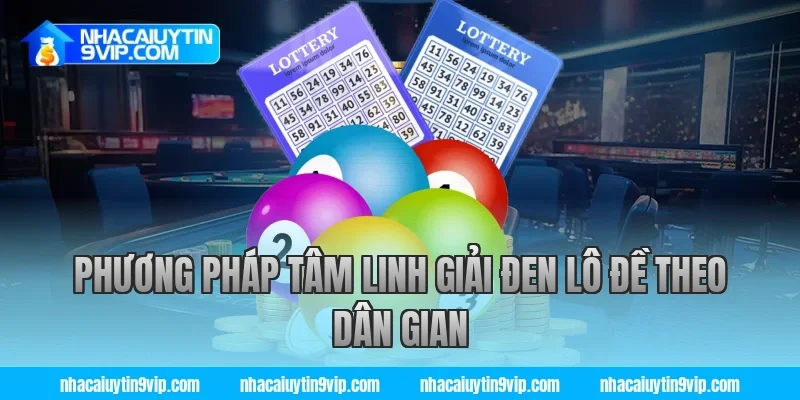 Phương Pháp Tâm Linh Giải Đen Lô Đề Theo Dân Gian