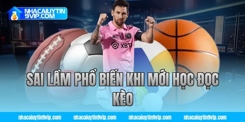 Sai Lầm Phổ Biến Khi Mới Học Đọc Kèo Tại Nhà Cái Uy Tín