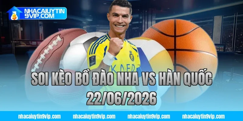 soi kèo bồ đào nha vs hàn quốc 22/06/2026
