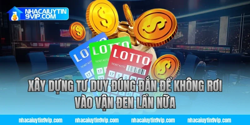 Xây Dựng Tư Duy Đúng Đắn Để Không Rơi Vào Vận Đen Lần Nữa